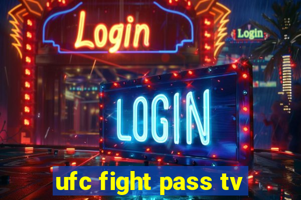 ufc fight pass tv